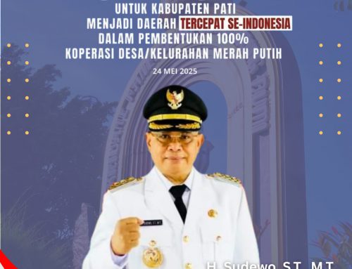 KABUPATEN PATI MENJADI DAERAH TERCEPAT SE-INDONESIA DALAM PEMBENTUKAN 100% KOPERASI DESA/ KELURAHAN MERAH PUTIH